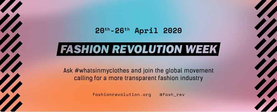 Fashion Revolution Week 20th - 26th April 2020